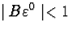 $\mid B\varepsilon^0\mid&amp;lt;1$